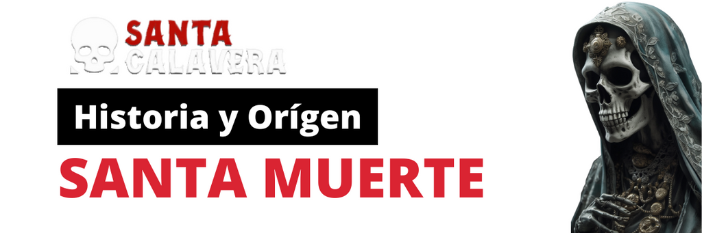 ¿Quién es la Santa Muerte? Historia y Orígen