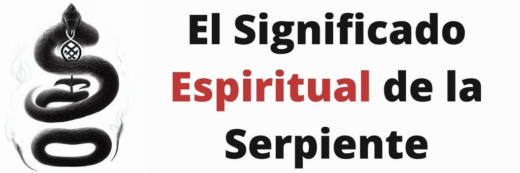 El Significado Espiritual de la Serpiente