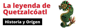 La Leyenda de Quetzalcóatl